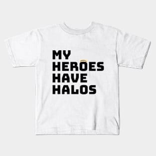 My Heroes Have Halos Kids T-Shirt